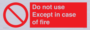 Do not use except in case of fire